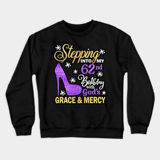 Stepping Into My 62nd Birthday With God's Grace & Mercy Bday Crewneck Sweatshirt